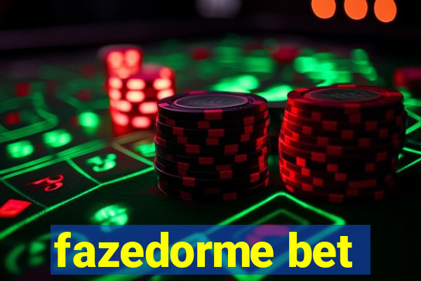 fazedorme bet