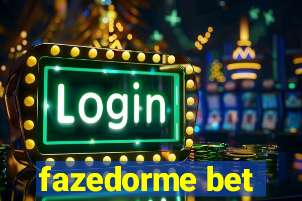 fazedorme bet