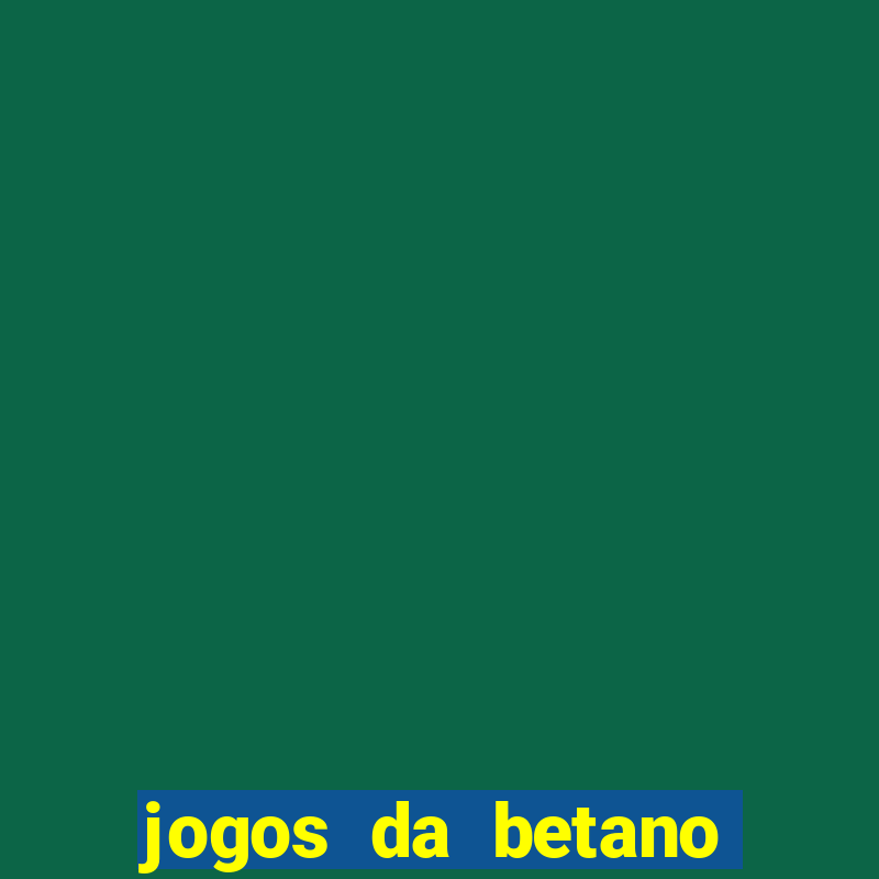 jogos da betano para ganhar dinheiro