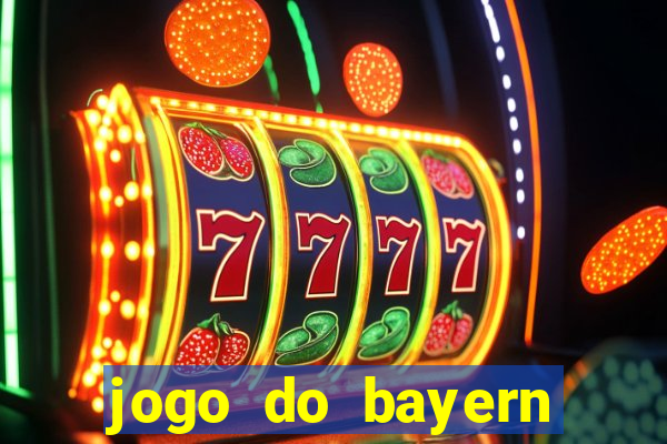 jogo do bayern onde assistir