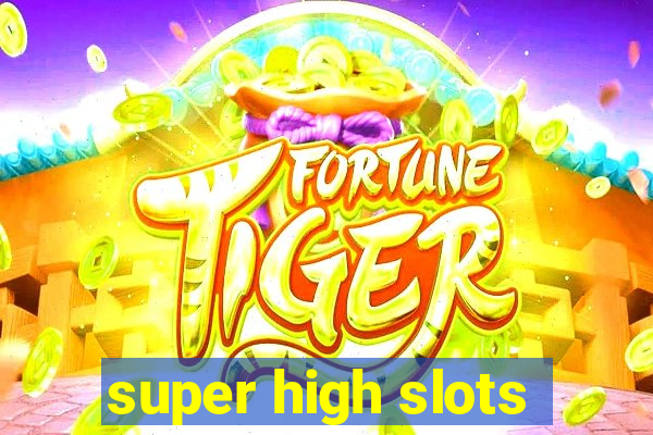 super high slots