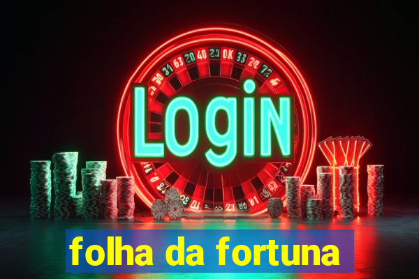 folha da fortuna