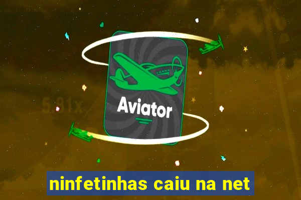 ninfetinhas caiu na net