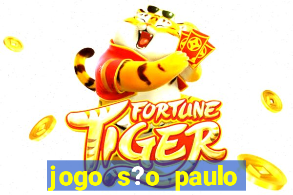 jogo s?o paulo hoje ao vivo onde assistir