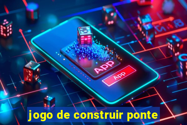 jogo de construir ponte