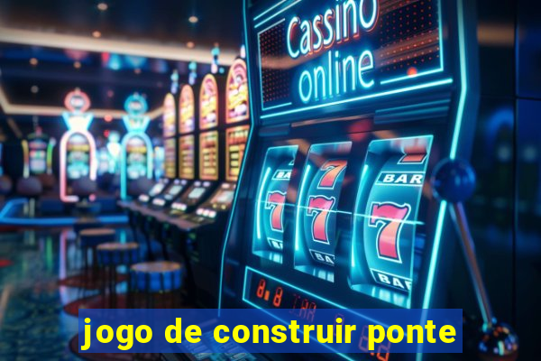 jogo de construir ponte