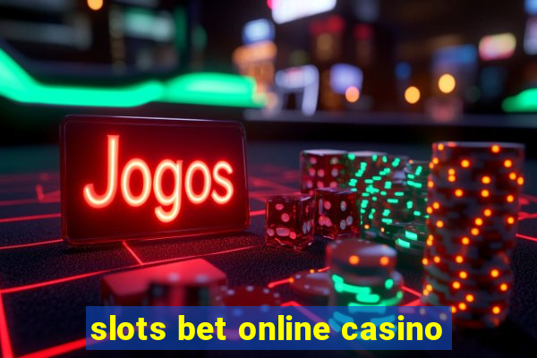 slots bet online casino