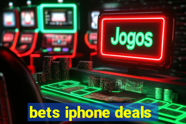 bets iphone deals