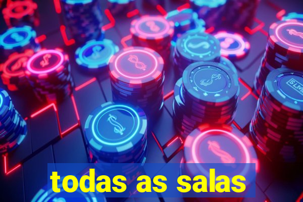 todas as salas