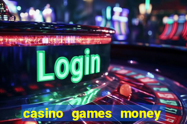 casino games money slots f4i57q