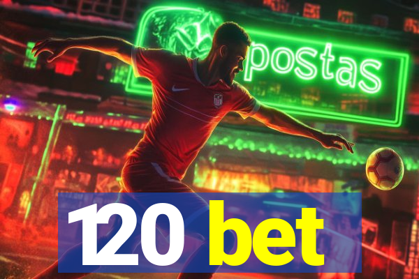 120 bet