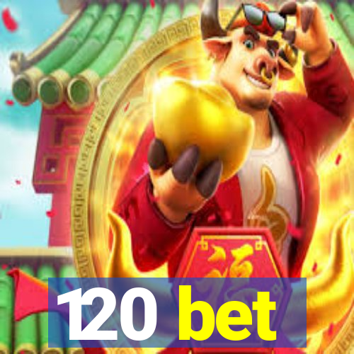 120 bet