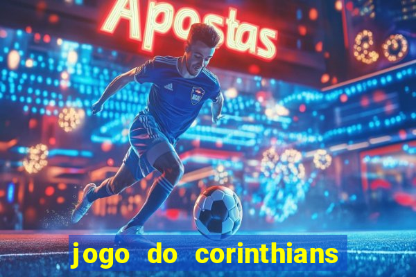 jogo do corinthians hoje passa na globo