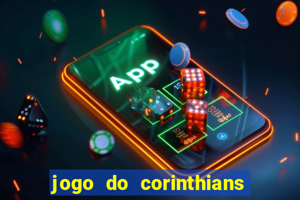 jogo do corinthians hoje passa na globo