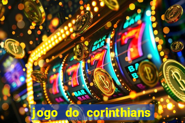 jogo do corinthians hoje passa na globo