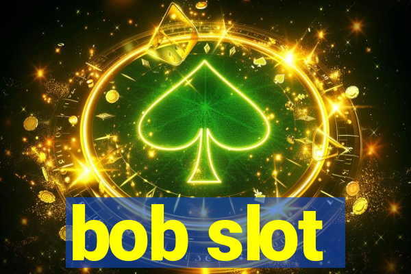 bob slot