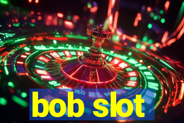 bob slot