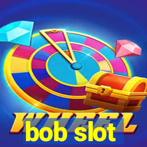 bob slot