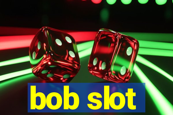 bob slot