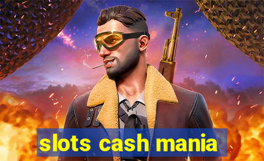 slots cash mania