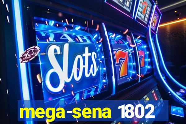 mega-sena 1802