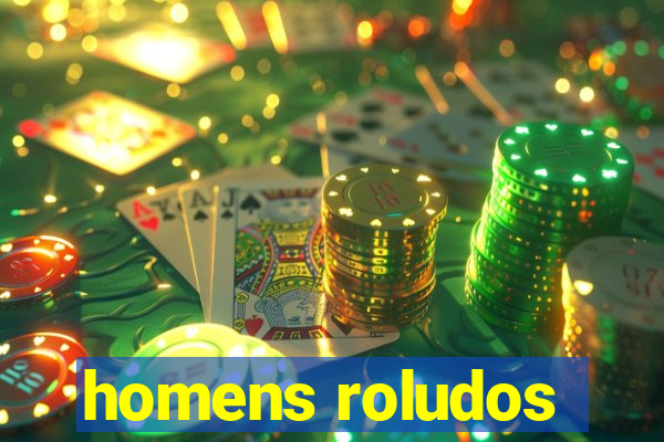 homens roludos