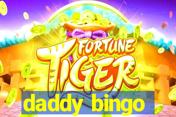 daddy bingo