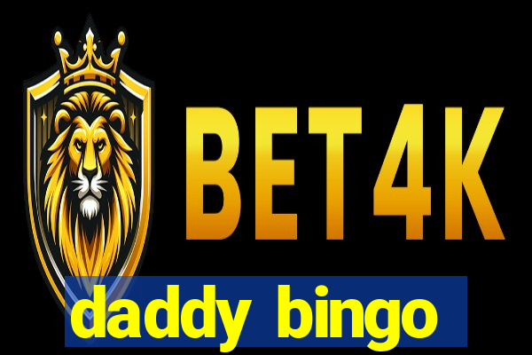 daddy bingo