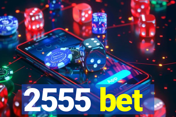 2555 bet