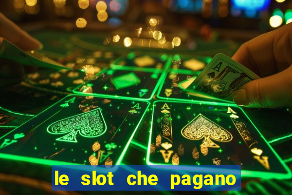 le slot che pagano di piu