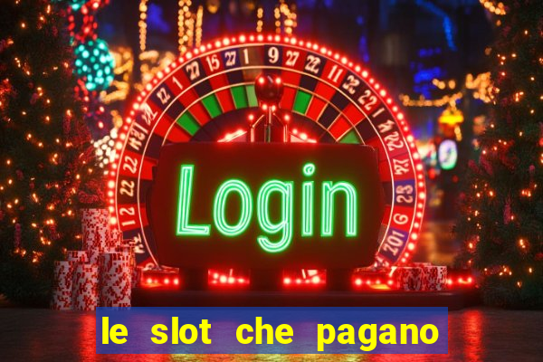 le slot che pagano di piu