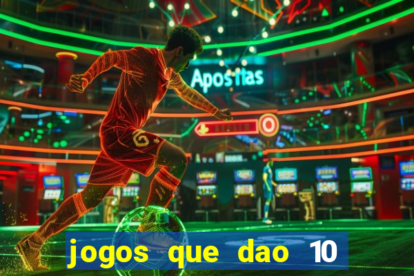 jogos que dao 10 reais ao se cadastrar