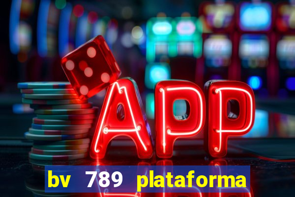 bv 789 plataforma de jogos