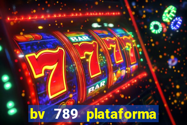 bv 789 plataforma de jogos