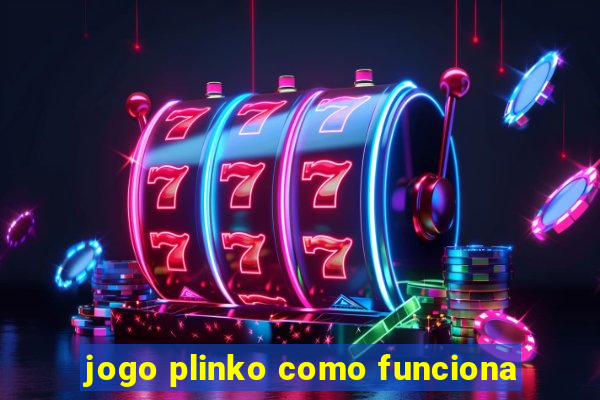 jogo plinko como funciona