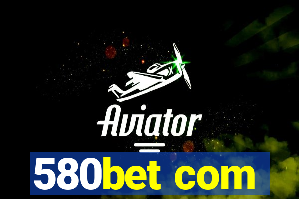 580bet com