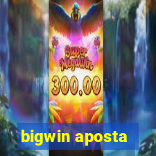 bigwin aposta