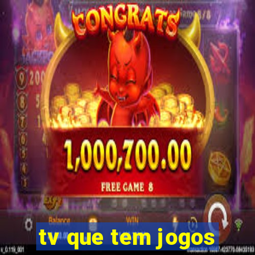 tv que tem jogos