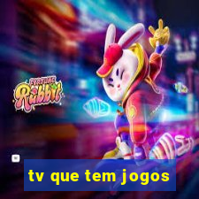 tv que tem jogos