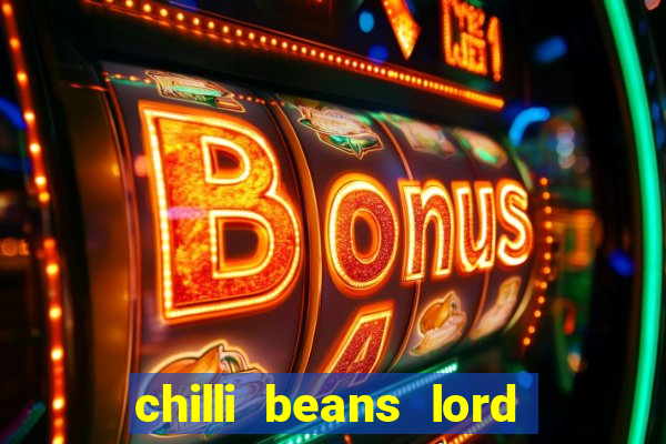 chilli beans lord of the rings