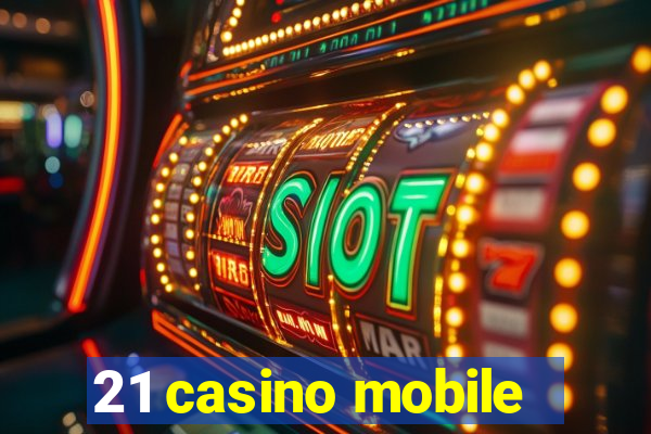 21 casino mobile