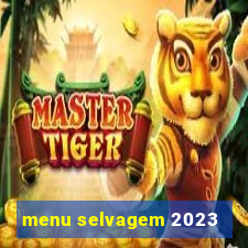 menu selvagem 2023