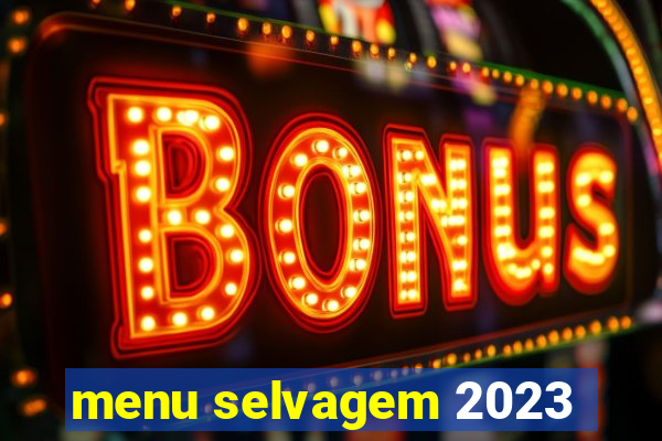 menu selvagem 2023