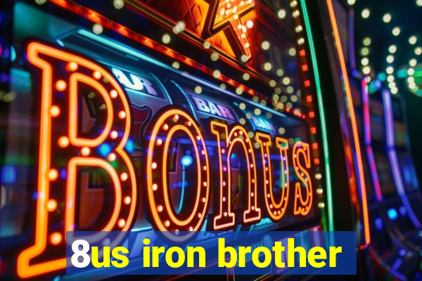 8us iron brother