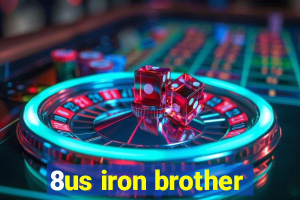 8us iron brother