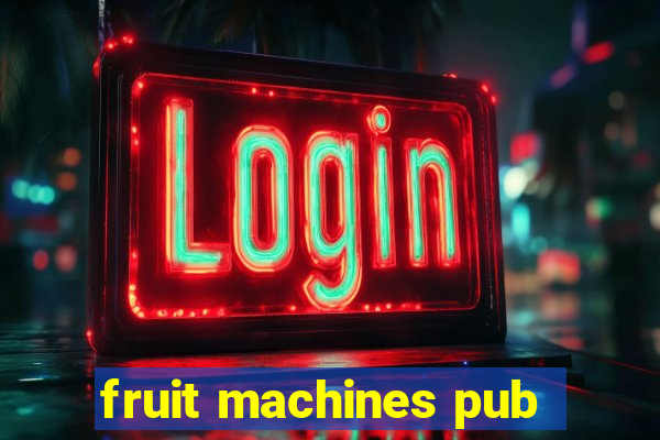 fruit machines pub