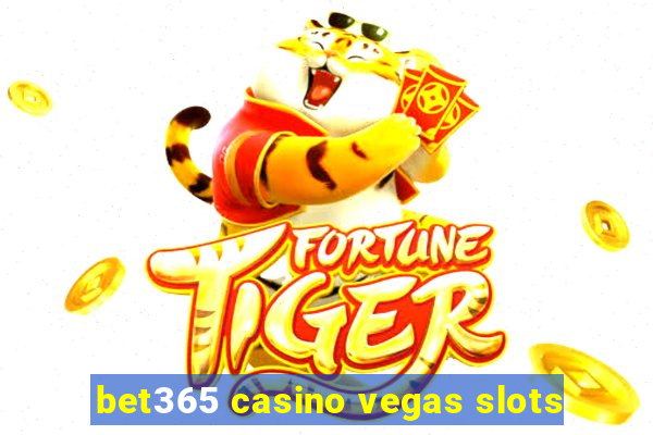 bet365 casino vegas slots