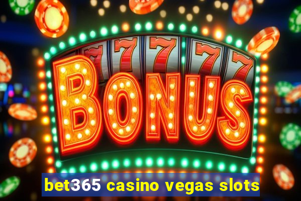 bet365 casino vegas slots