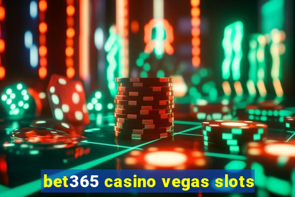 bet365 casino vegas slots