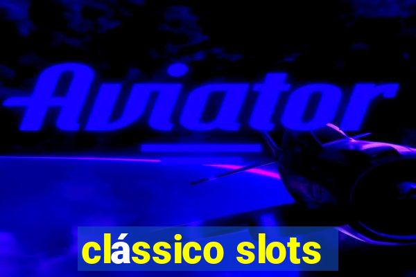 clássico slots